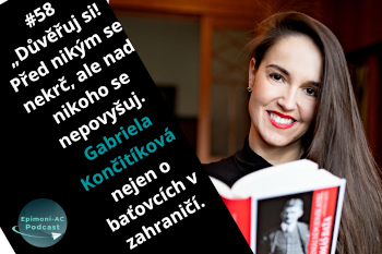 #58 „Důvěřuj si! Před nikým se nekrč, ale nad nikoho se nepovyšuj. Gabriela Končitíková nejen o baťovcích v zahraničí.