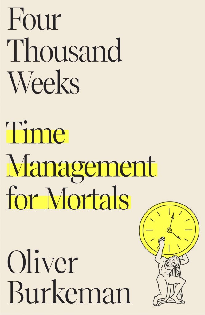 Čtyři tisíce týdnů - Manuál využití času pro smrtelníky
