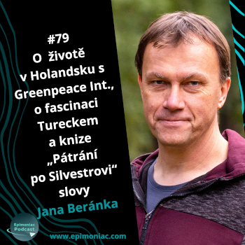 #79 O životě v Holandsku s Greenpeace International, o fascinaci Tureckem a knize „Pátrání po Silvestrovi“ slovy Jana Beránka