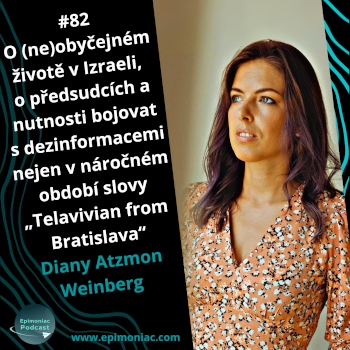 #82 O (ne)obyčejném životě v Izraeli, o předsudcích a nutnosti bojovat s dezinformacemi nejen v náročném období slovy nadšené „Telavivian from Bratislava“ Diany Atzmon Weinberg